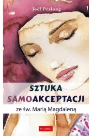 Sztuka samoakceptacji ze św. Marią Magdaleną