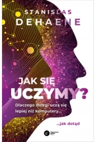 Jak się uczymy? Dlaczego mózgi uczą się lepiej niż komputery... jak dotąd