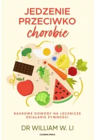 Jedzenie przeciwko chorobie. Naukowe dowody na lecznicze działanie żywności