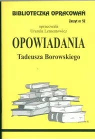 Opowiadania Tadeusza Borowskiego. Biblioteczka opracowań. Zeszyt nr 52