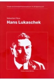 Hans Lukaschek. Fiasko idealistycznych narracji