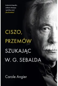 Ciszo, przemów. Szukając W.G. Sebalda