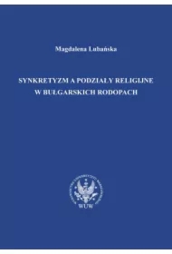 Synkretyzm a podziały religijne w bułgarskich Rodopach