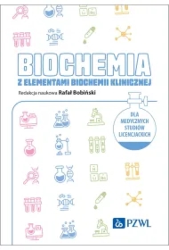 Biochemia z elementami biochemii klinicznej. Dla medycznych studiów licencjackich