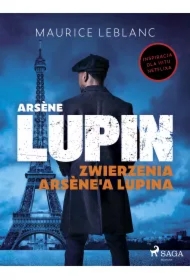 Ars?ne Lupin. Zwierzenia Ars?ne`a Lupina