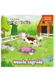 A ja lubię zwierzęta. Ruchome obrazki. Wesoła zagroda