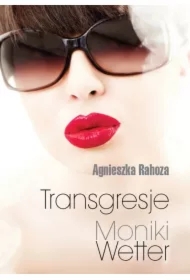 Transgresje Moniki Wetter