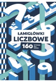 Łamigłówki liczbowe. 160 wyzwań dla mózgu