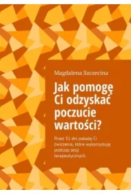 Jak pomogę Ci odzyskać poczucie wartości?