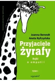 Przyjaciele żyrafy. Bajki o empatii. Tom 1