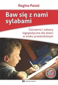Baw się z nami sylabami. Ćwiczenia i zabawy logopedyczne dla dzieci w wieku przedszkolnym