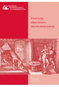 Fantazje, zboczenia, ekstrawagancje