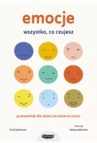 Emocje. Wszystko, co czujesz. Przewodnik dla dzieci po świecie uczuć