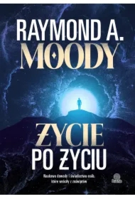 Życie po życiu. Naukowe dowody i świadectwa osób, które wróciły z zaświatów