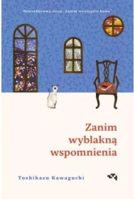 Zanim wyblakną wspomnienia. Zanim wystygnie kawa. Tom 3