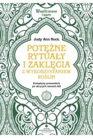 Potężne rytuały i zaklęcia z wykorzystaniem roślin