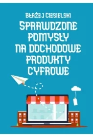 Sprawdzone pomysły na dochodowe produkty cyfrowe