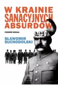 W krainie sanacyjnych absurdów. Podróż druga