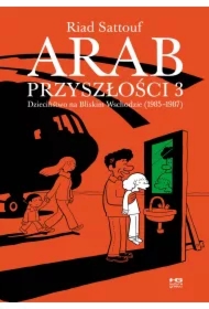 Dzieciństwo na Bliskim Wschodzie 1985-1987. Arab przyszłości. Tom 3