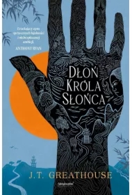 Dłoń Króla Słońca. Kroniki Olchy. Tom 1