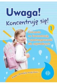 Uwaga! Koncentruję się! Część 1