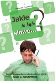 Jakie to było słowo? Ćwiczenia logopedyczne dla dorosłych z afazją. Rzeczowniki. Część 2