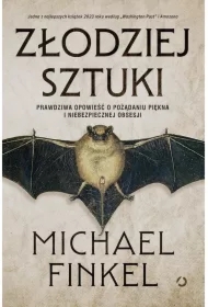 Złodziej sztuki. Prawdziwa opowieść o pożądaniu piękna i niebezpiecznej obsesji