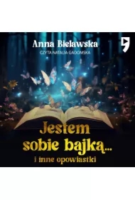 Jestem sobie bajką... i inne opowiastki