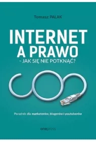 Internet a prawo - jak się nie potknąć? Poradnik dla twórców