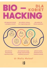 Biohacking dla kobiet. Doładuj energię, wzmocnij odporność i ciesz się zdrowiem