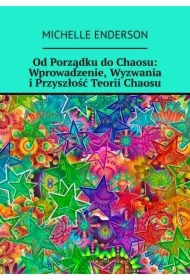 Od Porządku do Chaosu: Wprowadzenie, Wyzwania i Przyszłość Teorii Chaosu