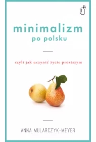 Minimalizm po polsku czyli jak uczynić życie prostszym