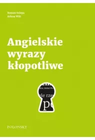 Angielskie wyrazy kłopotliwe. Poradnik językowy. Wydanie nowe