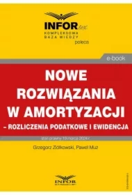 Nowe rozwiązania w amortyzacji &ndash; rozliczenie podatkowe i ewidencja
