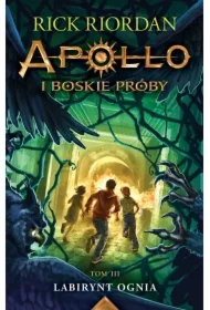 Labirynt ognia. Apollo i boskie próby. Tom 3