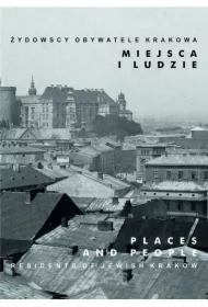 Miejsca i ludzie. Żydowscy obywatele Krakowa. Tom 5