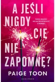 A jeśli nigdy Cię nie zapomnę?