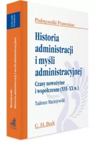 Historia administracji i myśli administracyjnej. Czasy nowożytne i współczesne (XVI - XX w.). Podręczniki prawnicze
