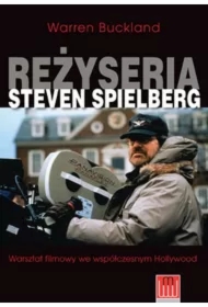 Reżyseria Steven Spielberg. Warsztat filmowy we współczesnym Hollywood