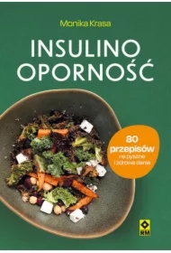 Insulinooporność. 80 przepisów na pyszne...
