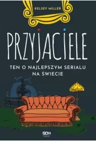 Przyjaciele. Ten o najlepszym serialu na świecie