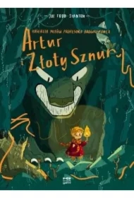 Artur i złoty sznur. Kolekcja mitów profesora Brownstone’a. Tom 1