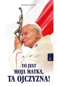 To jest Moja Matka ta Ojczyzna