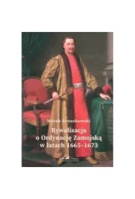 Rywalizacja o Ordynację Zamojską w latach 1665-1673