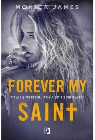 Forever my Saint. All the pretty things. Tom 3