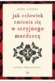 Jak człowiek zmienia się w seryjnego mordercę