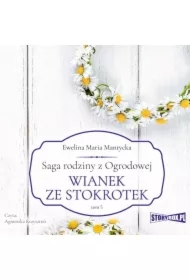 Saga rodziny z Ogrodowej. Tom 5. Wianek ze stokrotek
