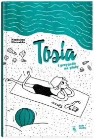 Tosia i przygoda na plaży. Tosia. Tom 2