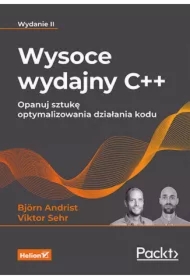 Wysoce wydajny C++. Opanuj sztukę optymalizowania działania kodu. Wydanie II