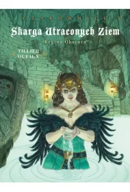 Regina Obscura. Skarga Utraconych Ziem. Czarownice. Tom 3